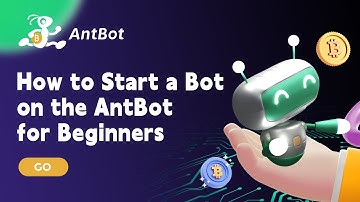 How to Start a Bot on the AntBot for Beginners？