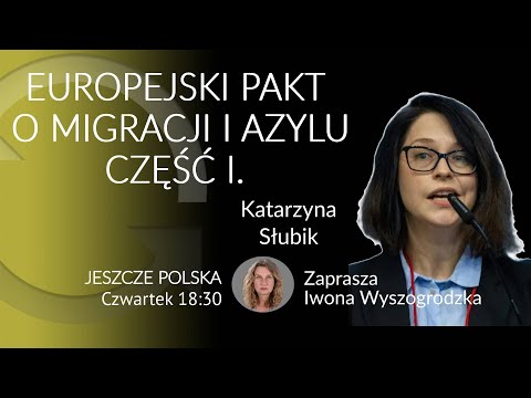 Europejski pakt o migracji i azylu cz.1 K. Słubik i I. Wyszogrodzka