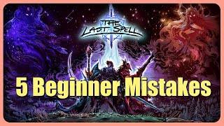 5 Beginner Mistakes | The Last Spell