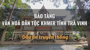 🪷Bảo tàng Văn hóa Dân tộc Khmer Trà Vinh: 🎭Góc nhìn từ sinh viên ngành Văn hóa học