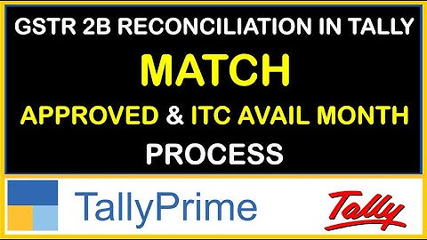 TRANSACTION MATCH - APPROVED & ITC AVAIL MONTH PROCESS IN  GSTR 2B RECONCILIATION TOOL IN TALLY