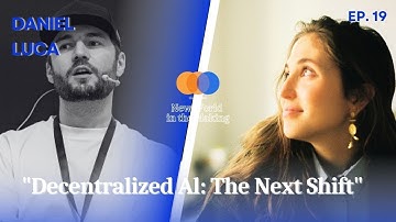 Decentralized Al: The Next Shift - Daniel Luca
