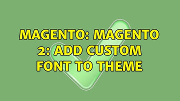 Magento: Magento 2: add custom font to theme (2 Solutions!!)