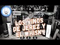 Los vinos de jerez y el whisky