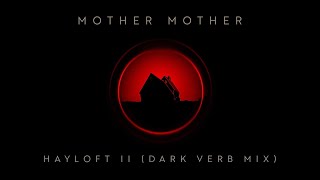 Miniatura de vídeo de "Mother Mother - Hayloft II (Dark Verb Mix)"