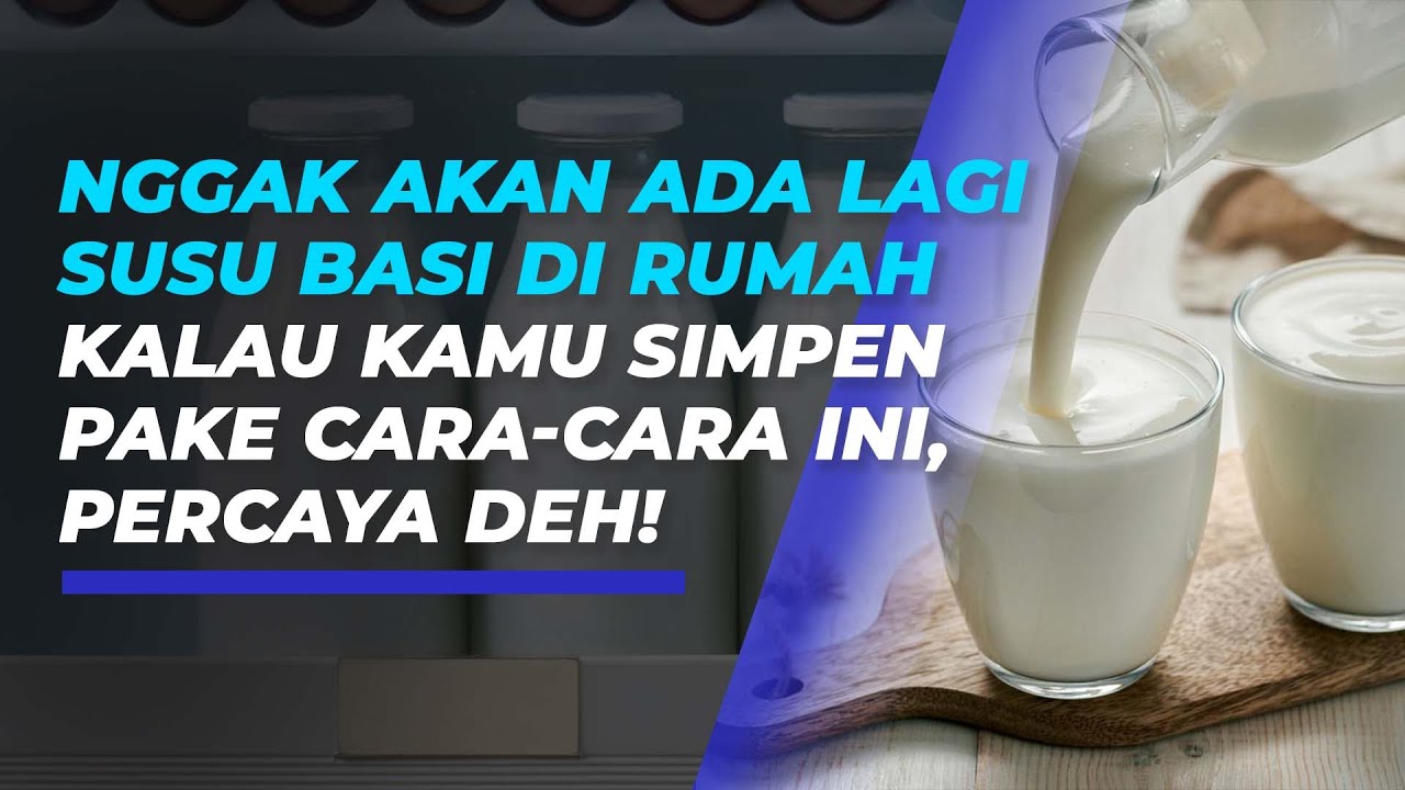 Biar Tidak Basi Begini Cara Simpan Susu Kemasan Yang Benar Setelah