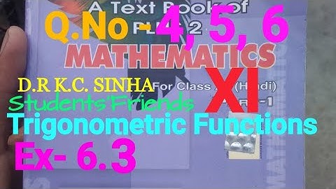 Bihar Board Math XI K.C SINHA Ex- 6.3 Q.No - 4, 5, 6 Trigonometric Functions Ka Solution.