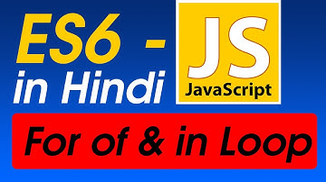 #3 For of & For in Loop in ES6 | ES6 JavaScript Tutorial For Beginners in Hindi