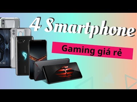 4 Smartphone gaming giá rẻ, siêu xịn, siêu mạnh