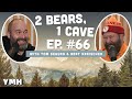 Ep.66 | 2 Bears 1 Cave w/ Tom Segura & Bert Kreischer