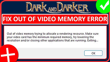 How To Fix Dark and Darker "Out of Video Memory" Error on PC