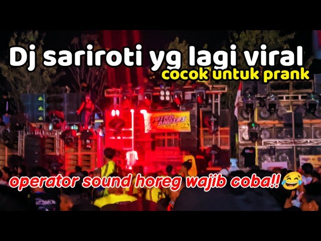 DJ SARIROTI yg dicari² para operator sound horeg untuk ngeprank class=