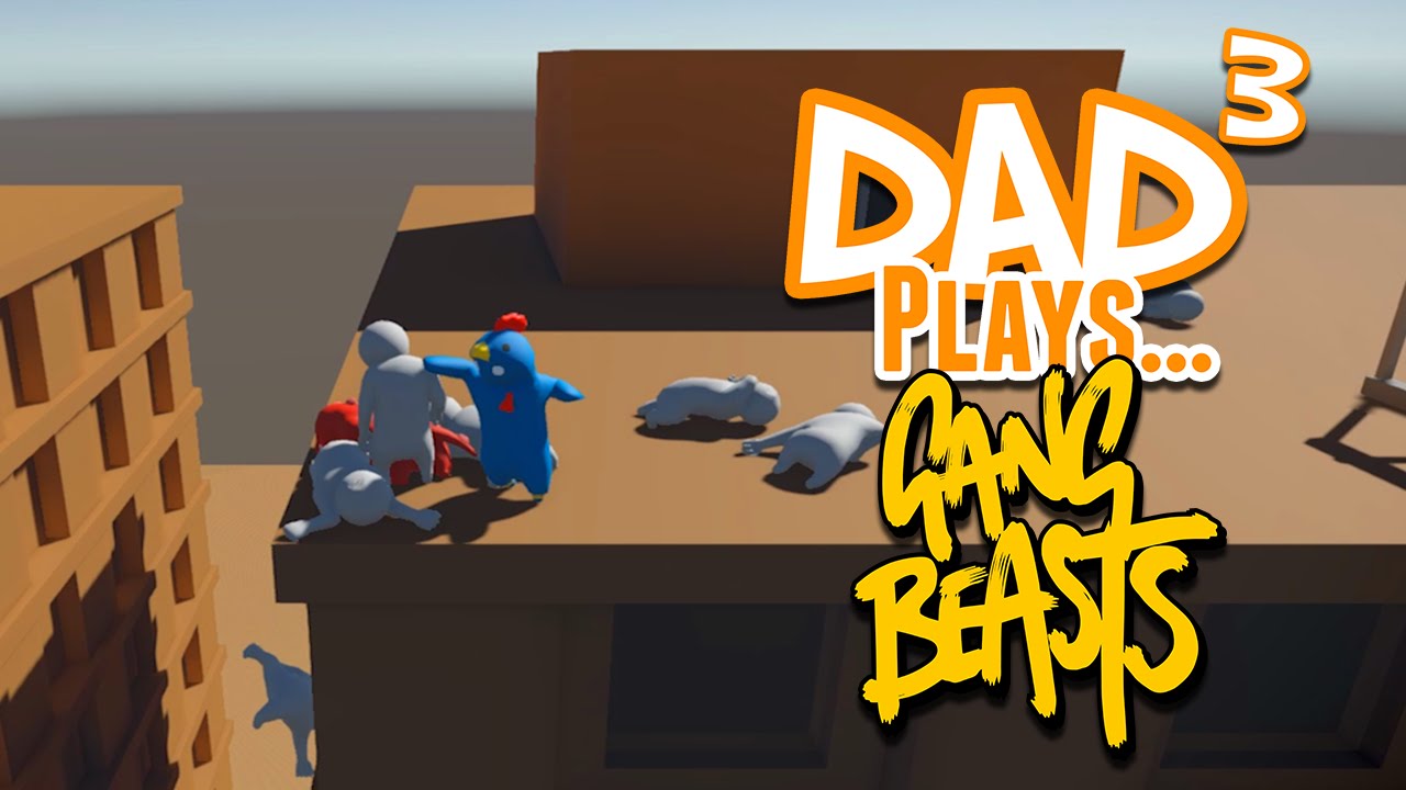 Dad³ Plays... Gang Beasts