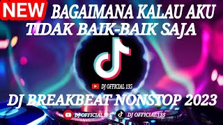 JUDIKA - DJ BAGAIMANA KALAU AKU TIDAK BAIK BAIK SAJA || DJ BREAKBEAT TERPOPULER 2023, MENGKANE