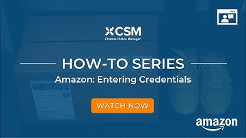 CSM for Amazon | Entering Credentials