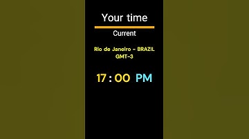 GMT-3｜17:00 PM｜RIO DE JANEIRO