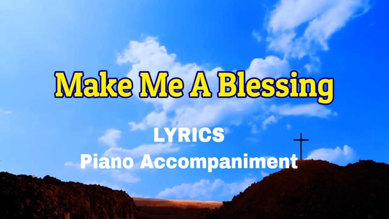 Make Me A Blessing Piano Lyrics Hymnals YouTube