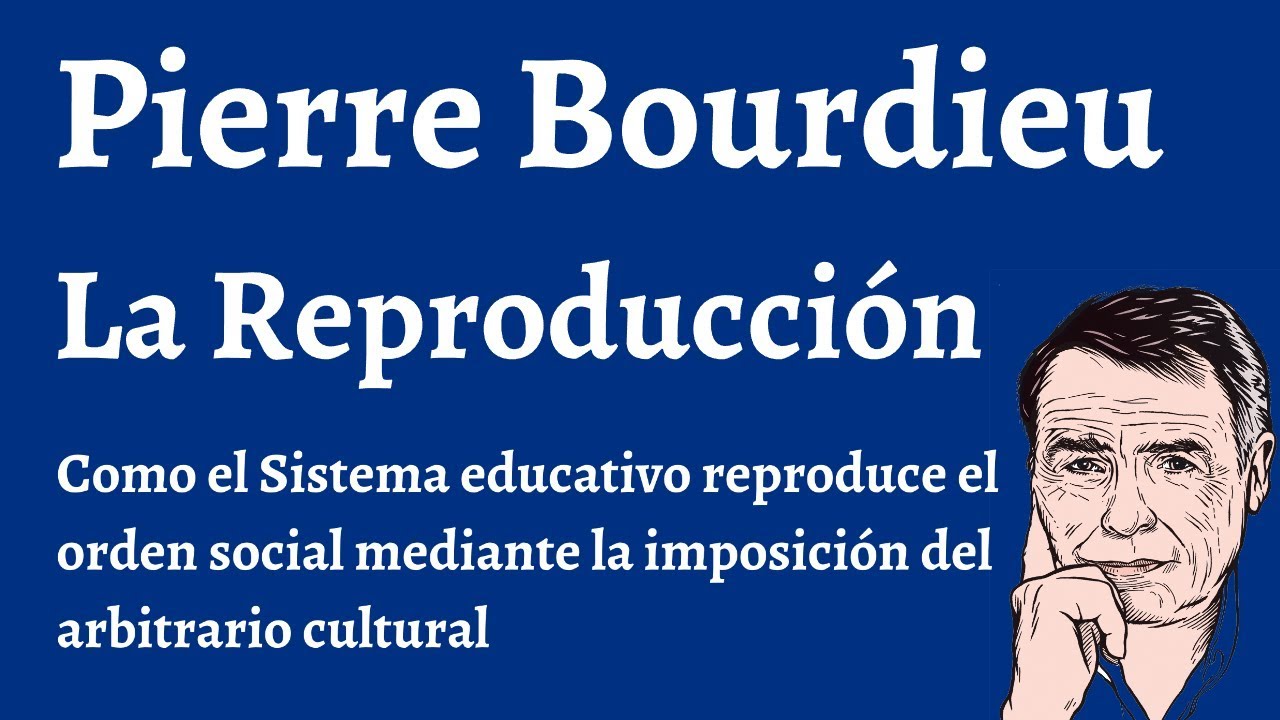 Bourdieu, La Reproduccion YouTube Bourdieu, La Reproduccion YouTube