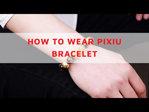 HOW TO WEAR PIXIU BRACELET Top 11 Feng Shui Bracelet Rules You Should Remember
