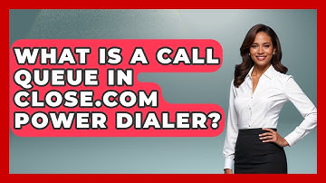 What Is A Call Queue In Close.com Power Dialer? - Sales Saas Breakdown
