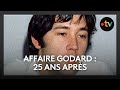Ref:Zn2bdN_yQ54 Affaire godard : 25 ans aprs