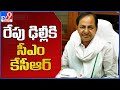 CM KCR on 3-day visit to Delhi from tomorrow