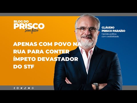 Apenas com povo na rua para conter ímpeto devastador do STF