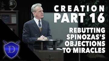 Doctrine of Creation Part 16: Rebutting Spinoza’s Objections to Miracles