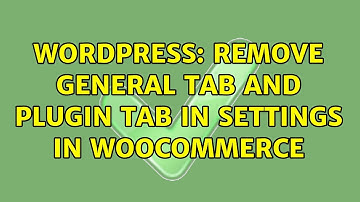 Wordpress: Remove General Tab and Plugin Tab in Settings in Woocommerce (2 Solutions!!)