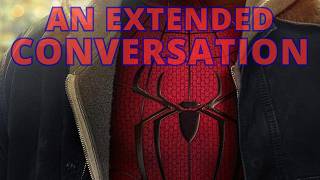 An Extended Conversation about MCU's Spider-Man (and the rest of the MCU)