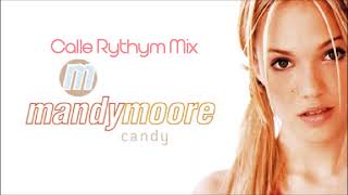 Mandy Moore - Candy (Calle Rythym Mix)
