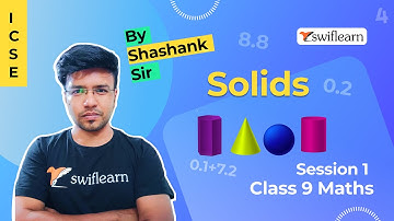 Solids | Introduction, Volume & Surface Area | ICSE Class 9 Maths | Session 1 - Swiflearn