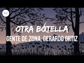 Gente de Zona, Gerardo Ortiz - Otra Botella (Letra/Lyrics)
