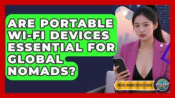 Are Portable Wi-Fi Devices Essential For Global Nomads? - Digital Nomad Success Guide