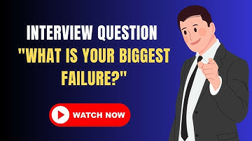 Interview Question: "What is your biggest failure?"