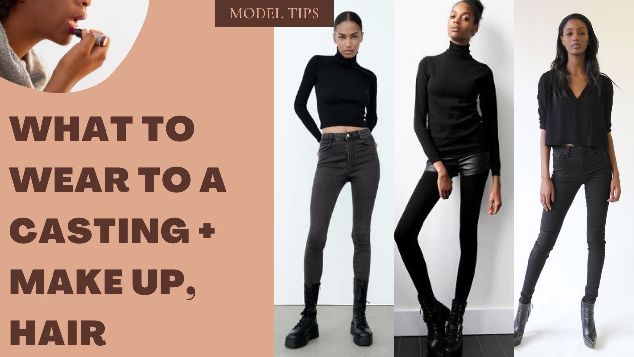 What To Wear A Casting Call Modeling