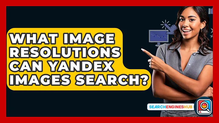 What Image Resolutions Can Yandex Images Search? - SearchEnginesHub.com