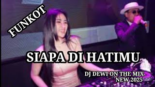 Download Lagu FUNKOT - SIAPA DI HATIMU -DJ DEWI ON THE MIX NEW 2025 MP3