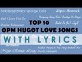 Top 10 OPM Hugot Songs- (Official Lyric Video)