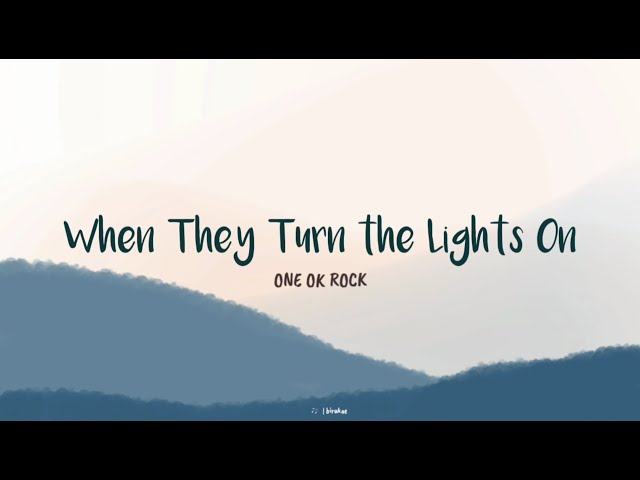 ONE OK ROCK - When They Turn the Lights On (lirik terjemahan) class=