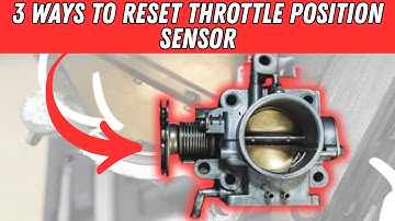 How to Reset Throttle Position Sensor (3 Quick TPS SECRETS)