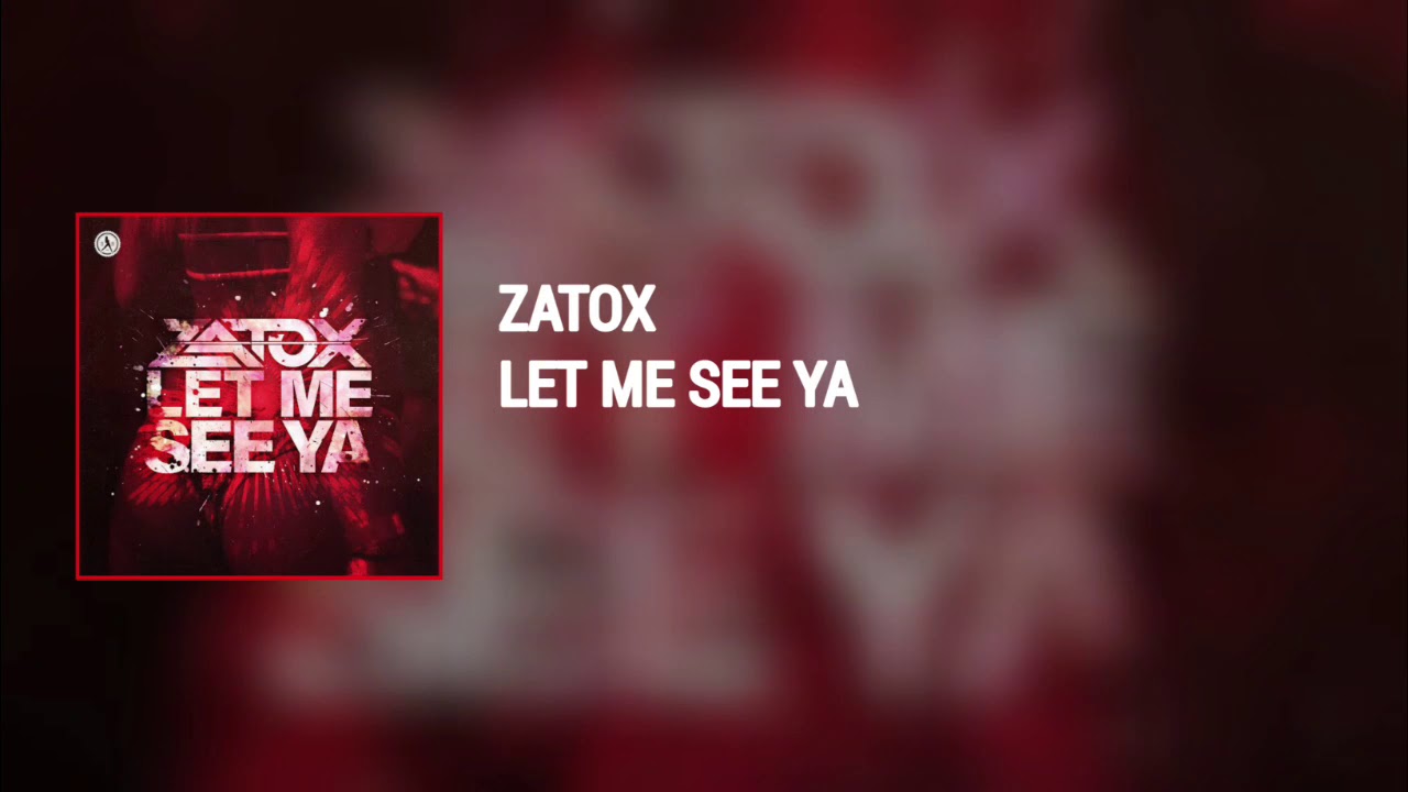 Zatox   Let Me See Ya Extended Mix