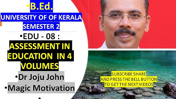 B.Ed. Semester 2  Assessment in Education Vid 1 # University of Kerala # Dr Joju John # Magic Motiva
