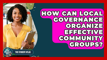 How Can Local Governance Organize Effective Community Groups? - The Student Atlas