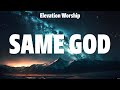 Elevation Worship - Same God (Lyrics) Hillsong Worship, Travis Cottrell, Elevation Worship