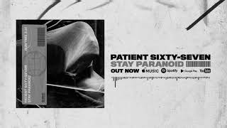 Patient Sixty-Seven - Stay Paranoid [Audio Stream]
