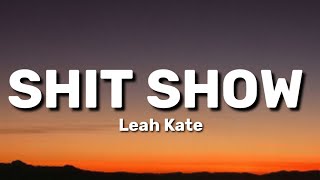 Leah Kate - Shit Show (Lyrics)