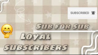 | SUB FOR SUB | Loyal subscribers | watch to understand | #subforsub #loyal  #subscribe  | 2022 |