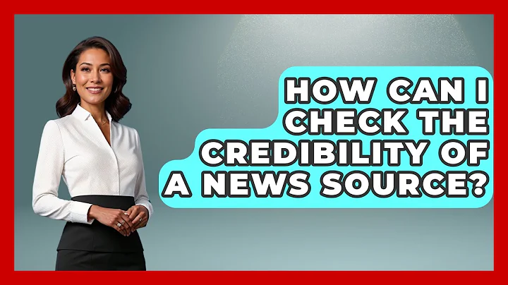 How Can I Check the Credibility of a News Source? | Media Literacy For Everyone News