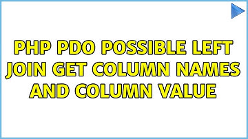PHP PDO Possible LEFT JOIN get column names and column value